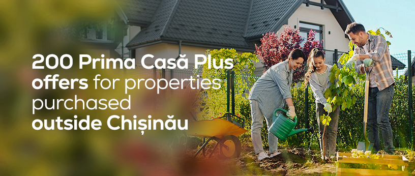 Special offer: Prima Casă Plus from maib – exclusively for properties outside Chișinău